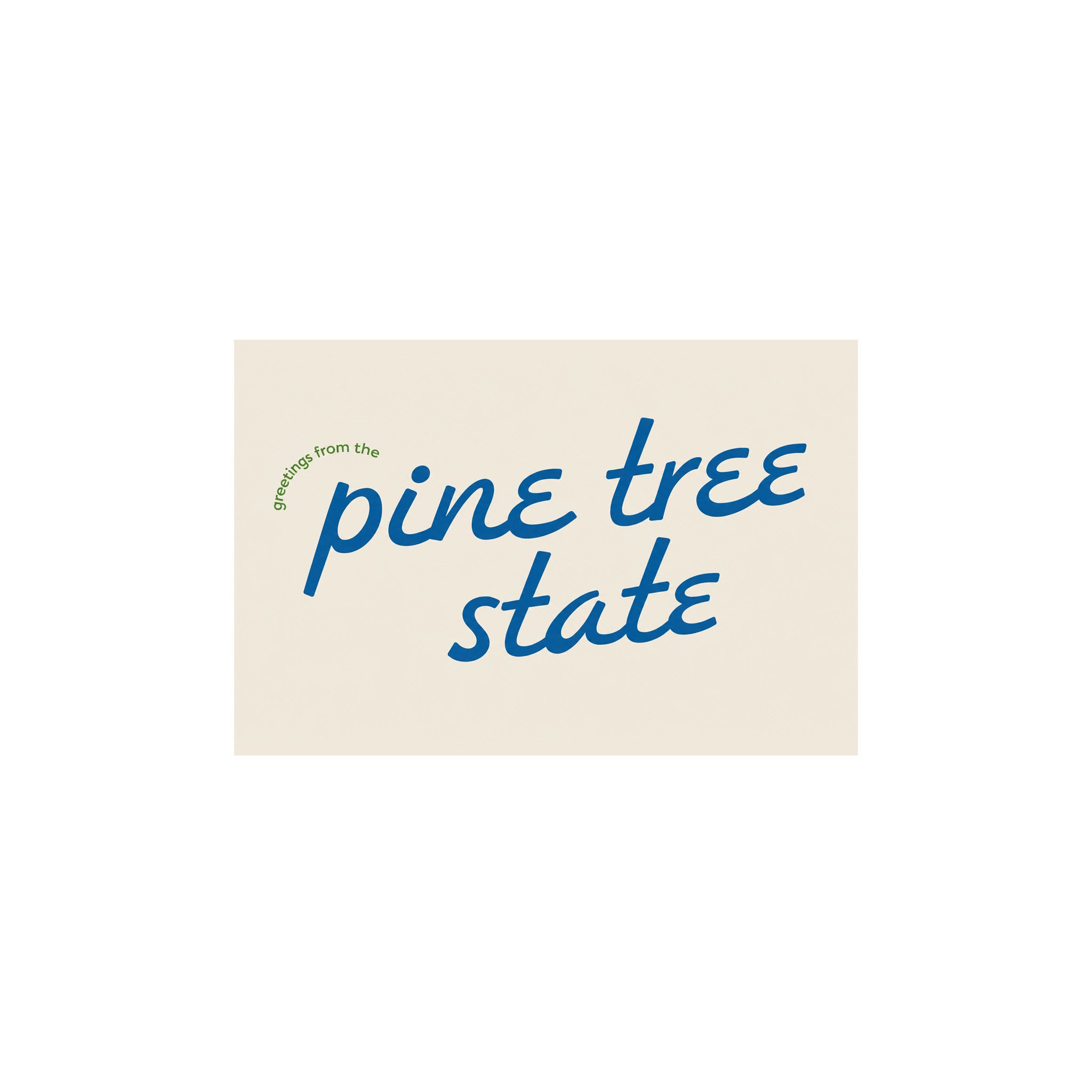 Little Something Co. Greetings from the Pine Tree State Postcard with retro blue lettering and small green text on a cream background.