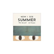 Cover of Now I See Summer by Mac Barnett and Jon Klassen featuring minimalist illustrations that celebrate summer through a child's perspective, including seasonal outdoor elements and bright summer colors.