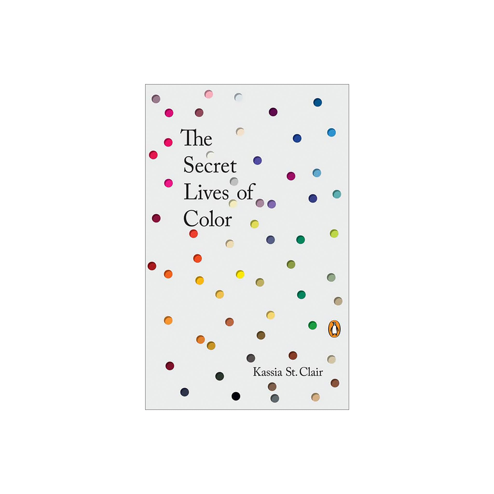 The Secret Lives of Color by Kassia St. Clair featuring a vibrant spectrum of colors and typography celebrating the history and stories behind iconic shades.