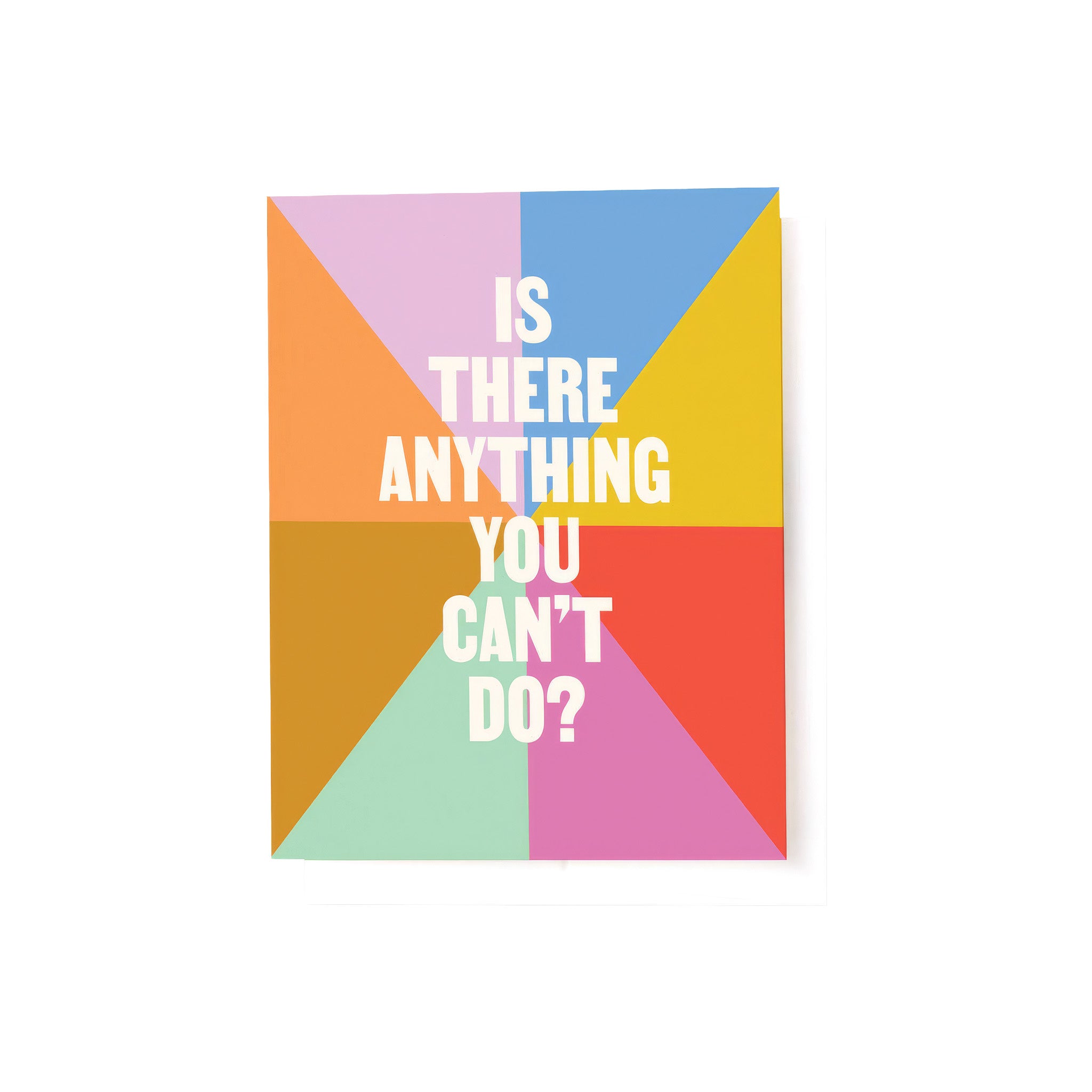 Is There Anything You Can’t Do? Card by Tender Loving Empire with bold white lettering and colorful geometric design.